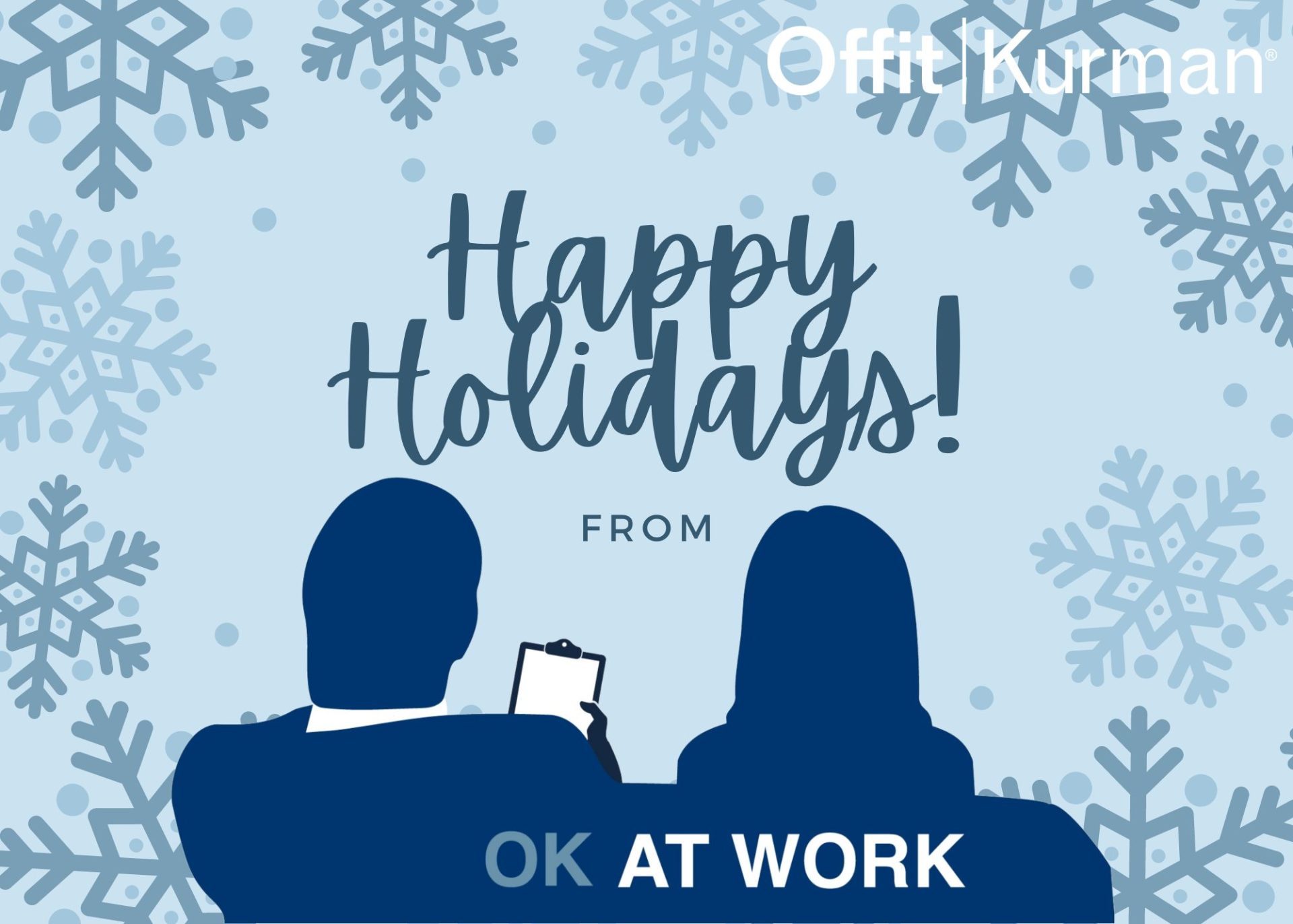 silhouette of Russell Berger & Sarah Sawyer sitting, against a blue backdrop and snowflakes surrounding them. In the middle it says "Happy Holidays from OK at Work"