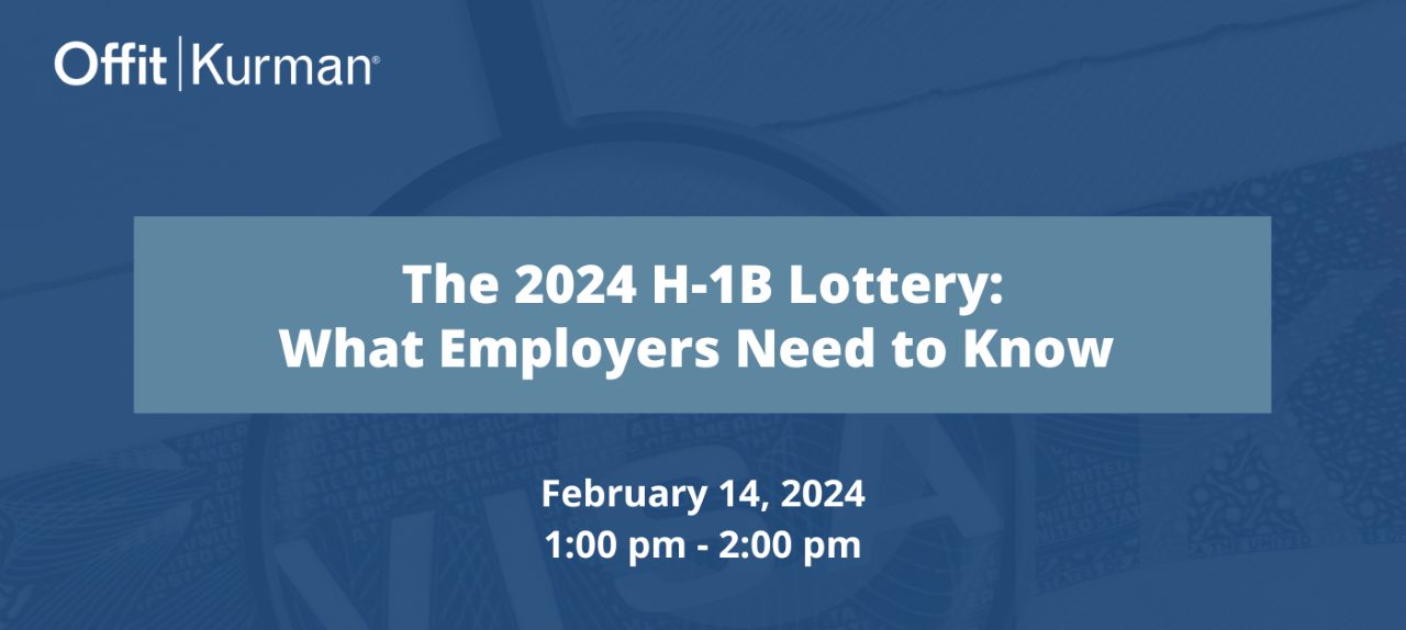 The 2024 H-1B Visa Lottery – What Employers Need to Know